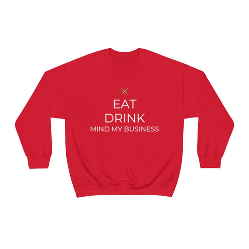 Eat, Drink, Mind My Business - Unisex Heavy Blend™ Crewneck Sweatshirt - Professional Hoodrat