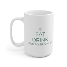 Load image into Gallery viewer, Eat, Drink, Mind My Business (Green Font) - Ceramic Mug 15oz - Professional Hoodrat
