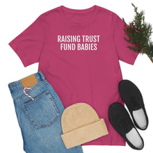 Load image into Gallery viewer, Raising Trust Fund Babies - Unisex Jersey Short Sleeve Tee - Professional Hoodrat
