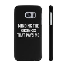 Load image into Gallery viewer, Minding the Business that Pays Me - Case Mate Slim Phone Cases - Professional Hoodrat
