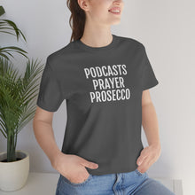 Load image into Gallery viewer, Podcast, Prayer, Prosecco - Unisex Jersey Short Sleeve Tee - Professional Hoodrat
