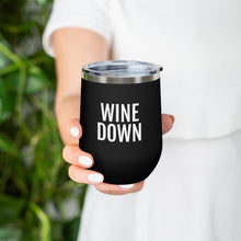 Load image into Gallery viewer, Wine Down- 12oz Insulated Wine Tumbler - Professional Hoodrat
